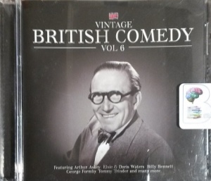 Vintage British Comedy - Volume 6 written by Various Vintage Comedy Favourites performed by Frankie Howard, Margaret Rutherford, Flanagan and Allen and Arthur Askey on CD (Abridged)